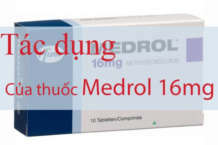 Tác dụng của thuốc Medrol 16mg