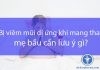 Bị viêm mũi dị ứng khi mang thai mẹ bầu cần lưu ý gì? Bị viêm mũi dị ứng khi mang thai mẹ bầu cần lưu ý gì?