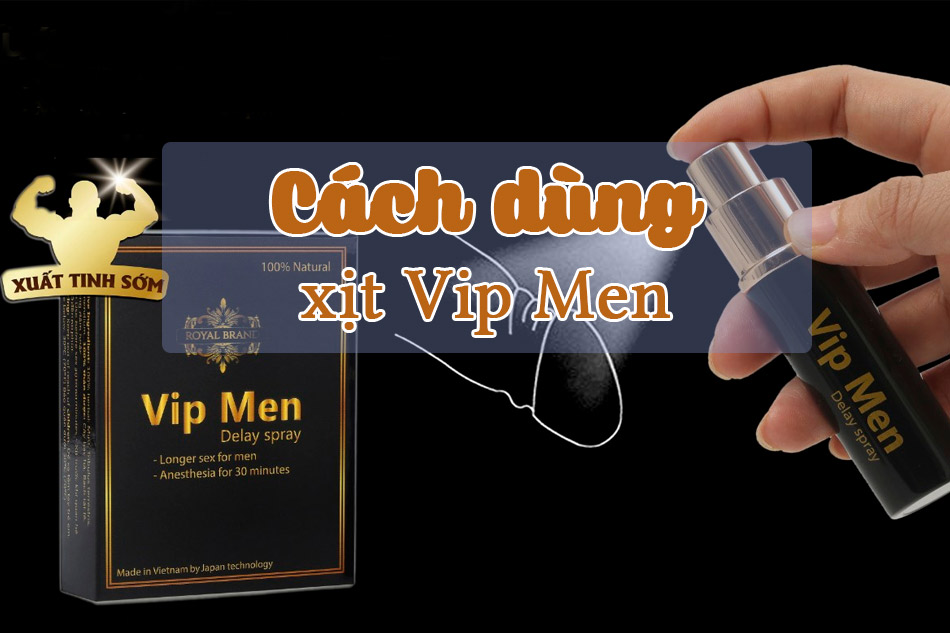 Hướng dẫn cách dùng xịt Vip Men cho phái mạnh